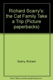 Richard Scarry's: the Cat Family Take a Trip (Picture Paperbacks)
