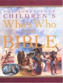 The Kingfisher Children's Who's Who in the Bible