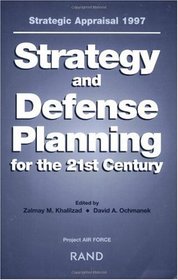 Strategic Appraisal 1997: Strategy and Defense Planning for the 21st Century