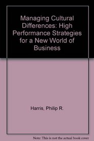 Managing Cultural Differences: High Performance Strategies for a New World of Business (The Managing cultural differences series)