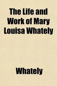 The Life and Work of Mary Louisa Whately