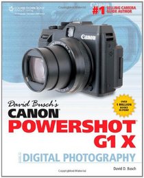David Busch's Canon PowerShot G1 X Guide to Digital Photography