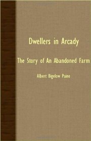 Dwellers In Arcady - The Story Of An Abandoned Farm