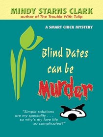 Blind Dates Can Be Murder (Smart Chick, Bk 2) (Large Print)