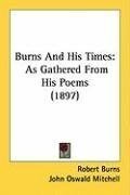 Burns And His Times: As Gathered From His Poems (1897)