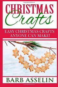 Christmas Crafts: Easy Christmas Crafts Anyone Can Make!