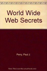 World Wide Web SECRETS