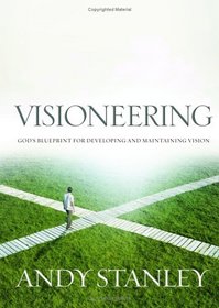 Visioneering : God's Blueprint for Developing and Maintaining Vision