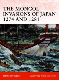The Mongol Invasions of Japan 1274 and 1281 (Campaign)