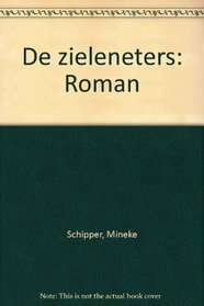 De zieleneters: Roman (Dutch Edition)