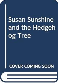 Susan Sunshine and the Hedgehog Tree