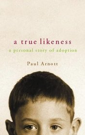 A GOOD LIKENESS: A PERSONAL STORY OF ADOPTION