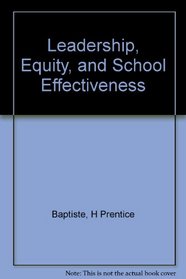 Leadership, Equity, and School Effectiveness
