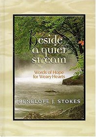Beside A Quiet Stream Words Of Hope For Weary Hearts