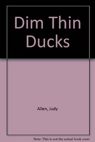 Dim Thin Ducks