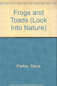Frogs and Toads (Look Into Nature)