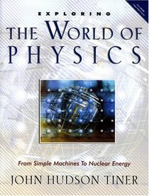 Exploring the World of Physics: From Simple Machines to Nuclear Energy