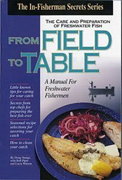 Care and preparation of freshwater fish from field to table (The In-Fisherman secrets series)