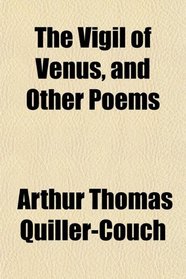 The Vigil of Venus, and Other Poems