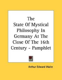 The State Of Mystical Philosophy In Germany At The Close Of The 16th Century - Pamphlet