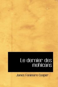 Le dernier des mohicans: Le roman de Bas-de-cuir (French Edition)