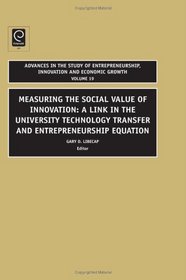 Measuring the Social Value of Innovation (Advances in the Study of Entrepreneurship, Innovation and Economic Growth)