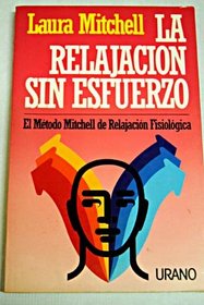 La Relajacion Sin Esfuerzo (Spanish Edition)