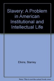 Slavery: A problem in American institutional and intellectual life