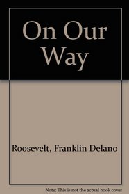 On Our Way (Franklin D. Roosevelt & the Era of the New Deal)