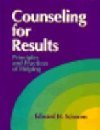 Counseling for Results: Principles and Practices of Helping
