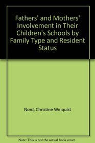 Fathers' and Mothers' Involvement in Their Children's Schools by Family Type and Resident Status