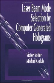 Laser Beam Mode Selection by Computer Generated Holograms