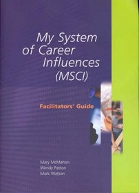 My System of Career Influences (Msci): Facilitators Guide
