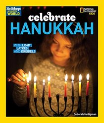 Holidays Around the World: Celebrate Hanukkah: With Lights, Latkes, and Dreidels
