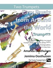 Easy Duets from Around the World for Trumpets: 26 pieces arranged especially for two trumpet players who know all the basics. Includes several Christmas pieces, and all tunes are in easy keys.