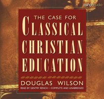 The Case for Classical Christian Education AudioBook