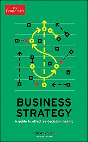 Business Strategy: A guide to effective decision-making (Economist Books)