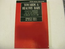 Towards a Healthy Baby: Congenital Disorders and the New Genetics in Primary Care (Oxford Medical Publications)
