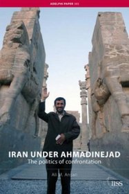 Iran under Ahmadinejad (Adelphi Paper)