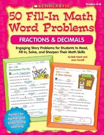 50 Fill-in Math Word Problems: Fractions & Decimals: Engaging Story Problems for Students to Read, Fill-in, Solve, and Sharpen Their Math Skills