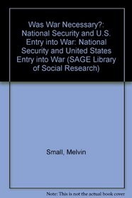 Was War Necessary?: National Security and U.S. Entry into War (SAGE Library of Social Research)
