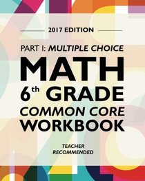 Argo Brothers Math Workbook, Grade 6: Common Core Math Multiple Choice, Daily Math Practice Grade 6 (2017 Edition)