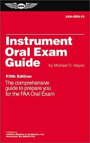 Instrument Oral Exam Guide : The Comprehensive Guide to Prepare You for the FAA Oral Exam (Oral Exam Guide series)