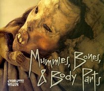 Mummies, Bones,  Body Parts (Carolrhoda Photo Books (Paperback))