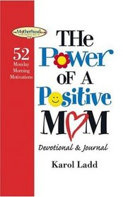 The Power of a Positive Mom: 52 Monday Morning Motivations (Motherhood Club)