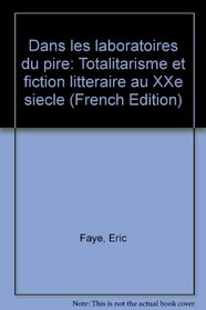 Dans les laboratoires du pire: Totalitarisme et fiction litteraire au XXe siecle (French Edition)
