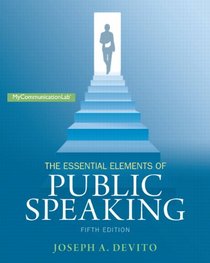 The Essential Elements of Public Speaking Plus NEW MyCommunicationLab with Pearson eText -- Access Card Package (5th Edition)