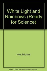 White Light and Rainbows (Ready for Science)