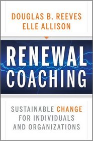 Renewal Coaching: Sustainable Change for Individuals and Organizations