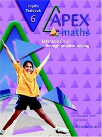 Apex Maths 6 Pupil's Textbook: Extension for all through Problem Solving (Apex Maths)